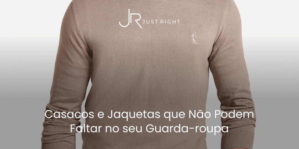 Casacos e Jaquetas que Não Podem Faltar no seu Guarda-roupa