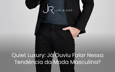 Quiet Luxury: Já Ouviu Falar Nessa Tendência da Moda Masculina?