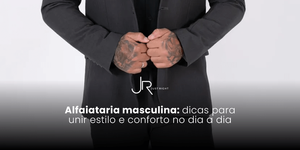 Alfaiataria Masculina: Dicas para Unir Estilo e Conforto no Dia a Dia