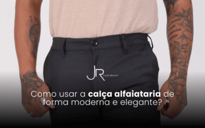 Como Usar a Calça Alfaiataria de Forma Moderna e Elegante?