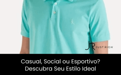 Casual, Social ou Esportivo? Descubra Seu Estilo Ideal