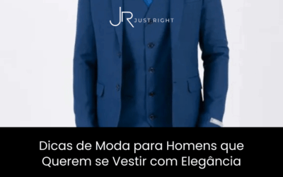 Dicas de Moda para Homens que Querem se Vestir com Elegância