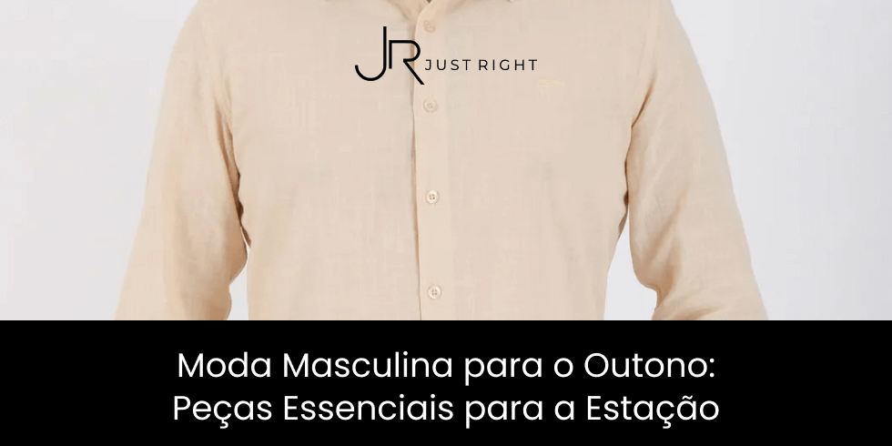 Moda Masculina para o Outono: Peças Essenciais para a Estação