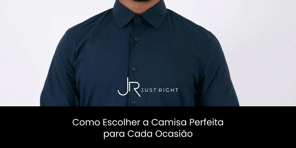 Como Escolher a Camisa Perfeita para Cada Ocasião?