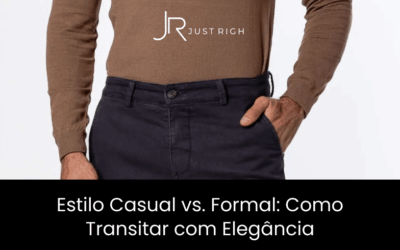 Estilo Casual vs. Formal: Como Transitar com Elegância