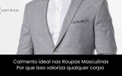 Caimento Ideal nas Roupas Masculinas: Por Que Isso Valoriza Qualquer Corpo