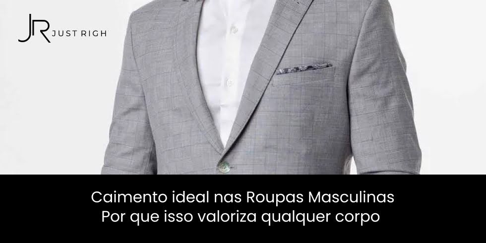 Caimento Ideal nas Roupas Masculinas: Por Que Isso Valoriza Qualquer Corpo