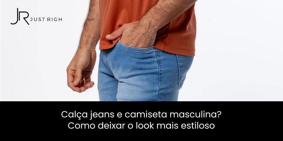 Calça Jeans e Camiseta Masculina? Como Deixar o Look Mais Estiloso
