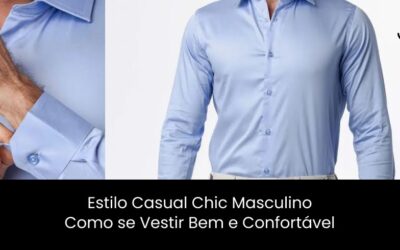 Estilo Casual Chic Masculino: Como se Vestir Bem e Confortável