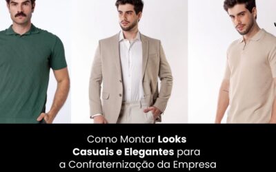 Como Montar Looks Casuais e Elegantes Para a Confraternização da Empresa