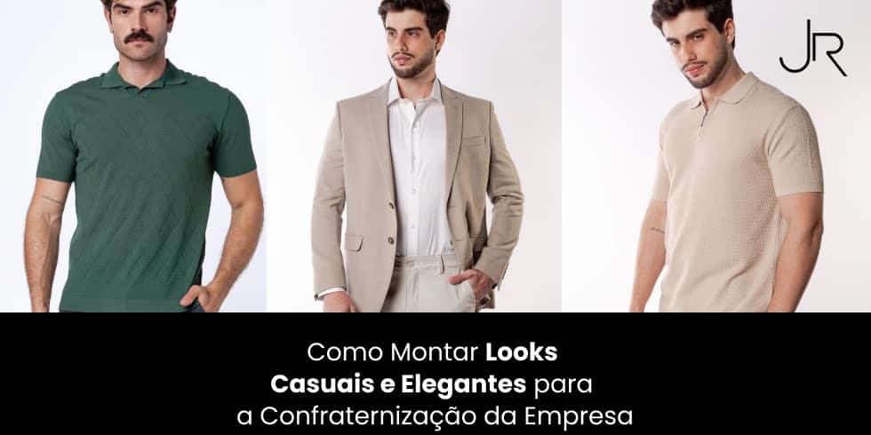 Como Montar Looks Casuais e Elegantes Para a Confraternização da Empresa
