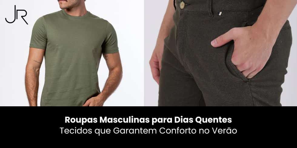 Roupas Masculinas Para Dias Quentes: Tecidos Que Garantem Conforto no Verão