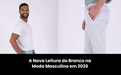 A Nova Leitura do Branco na Moda Masculina em 2026