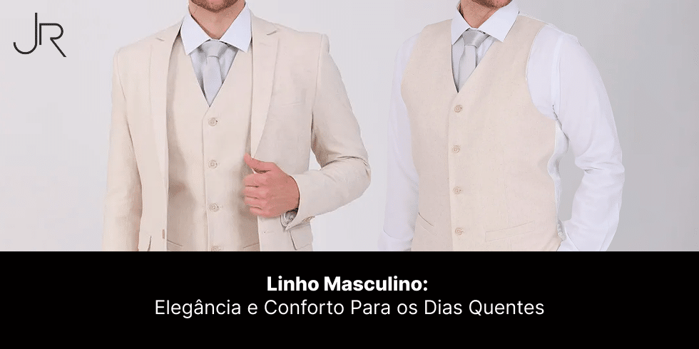 Linho Masculino: Elegância e Conforto Para os Dias Quentes
