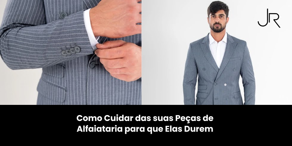 Como Cuidar das suas Peças de Alfaiataria para que Elas Durem