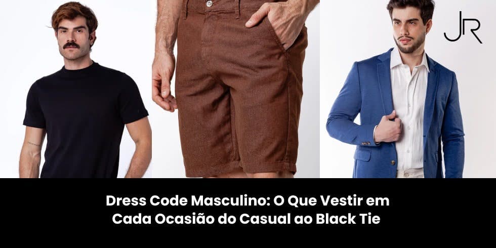 Dress Code Masculino: O Que Vestir em Cada Ocasião do Casual ao Black Tie