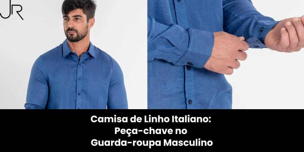 Camisa de Linho Italiano: Peça-chave no Guarda-roupa Masculino