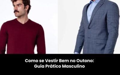 Como se Vestir Bem no Outono: Guia Prático Masculino